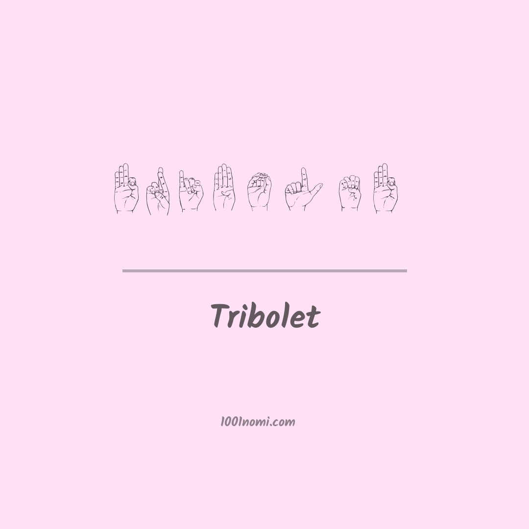 Tribolet nella lingua dei segni Tribolet nella lingua dei segni