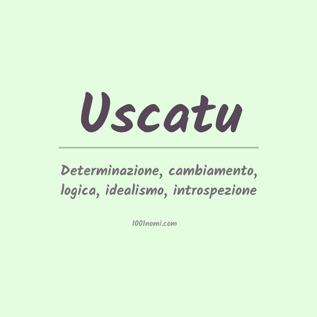 Significato del nome Uscatu Significato del nome Uscatu