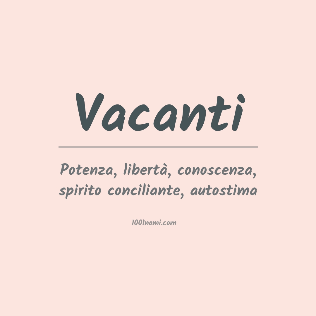 Significato del nome Vacanti Significato del nome Vacanti