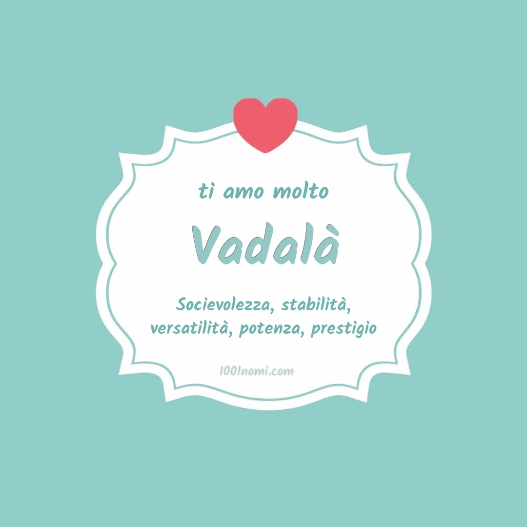 Ti amo molto Vadalà