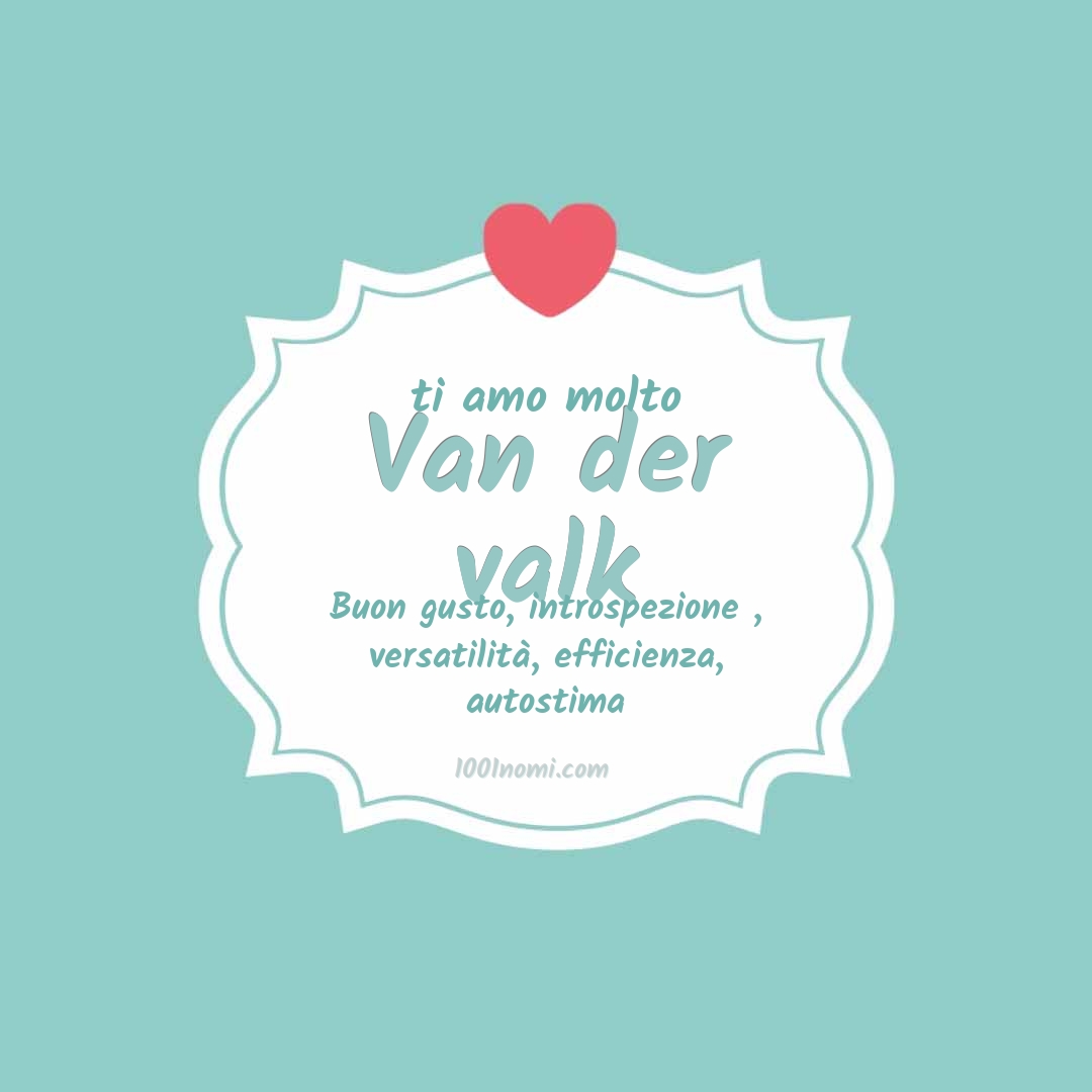 Ti amo molto Van der valk