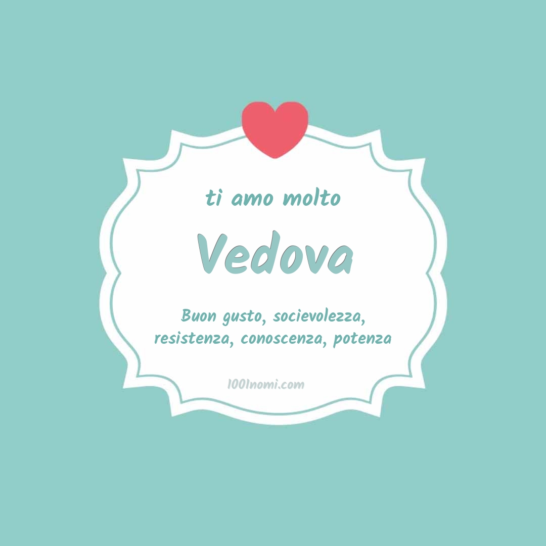 Ti amo molto Vedova