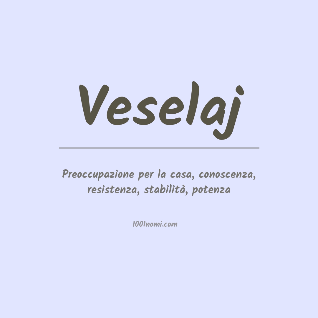 Significato del nome Veselaj Significato del nome Veselaj