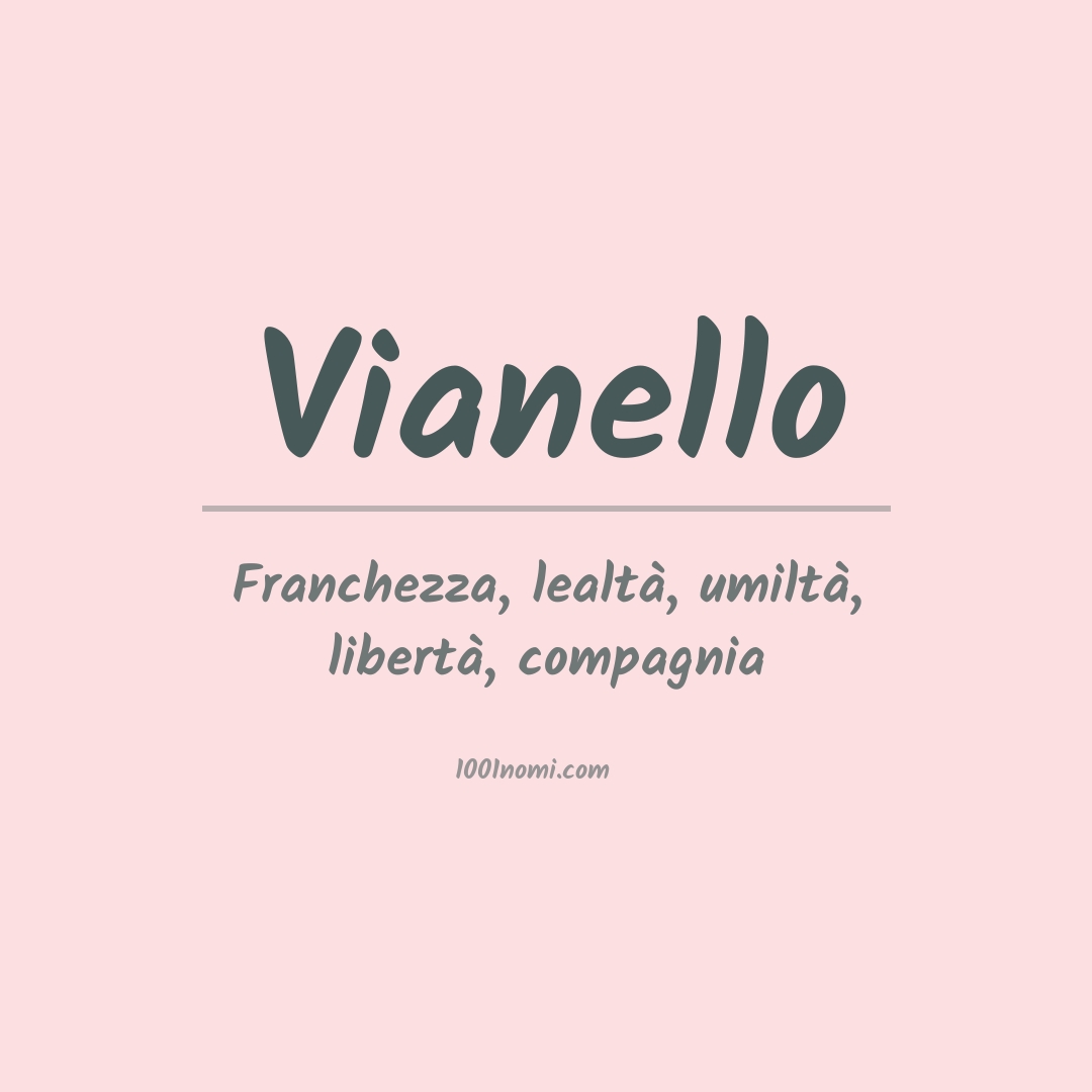 Significato del nome Vianello Significato del nome Vianello