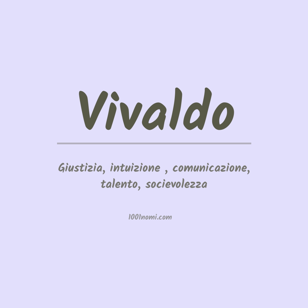 Significato del nome Vivaldo Significato del nome Vivaldo