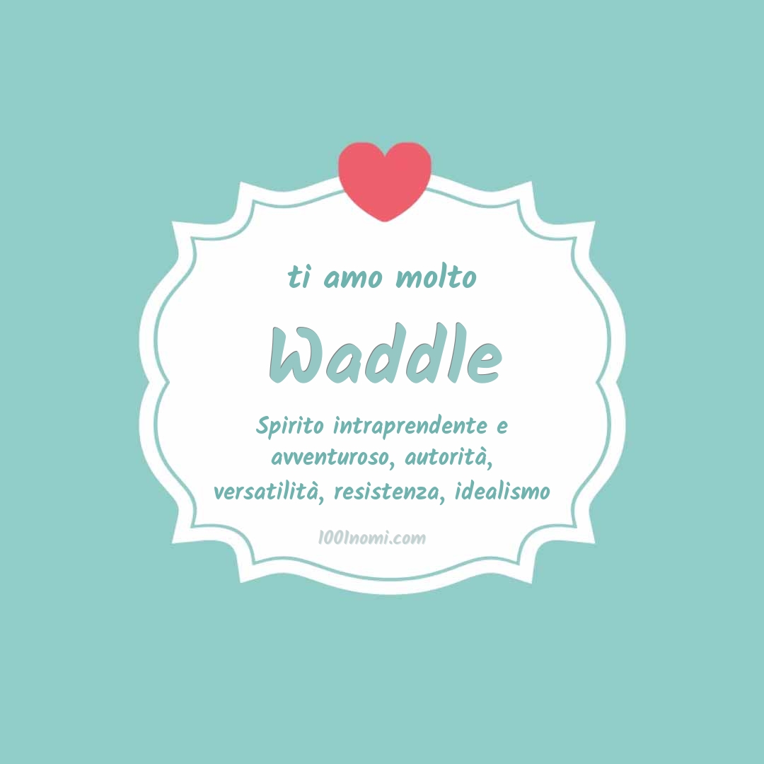 Ti amo molto Waddle