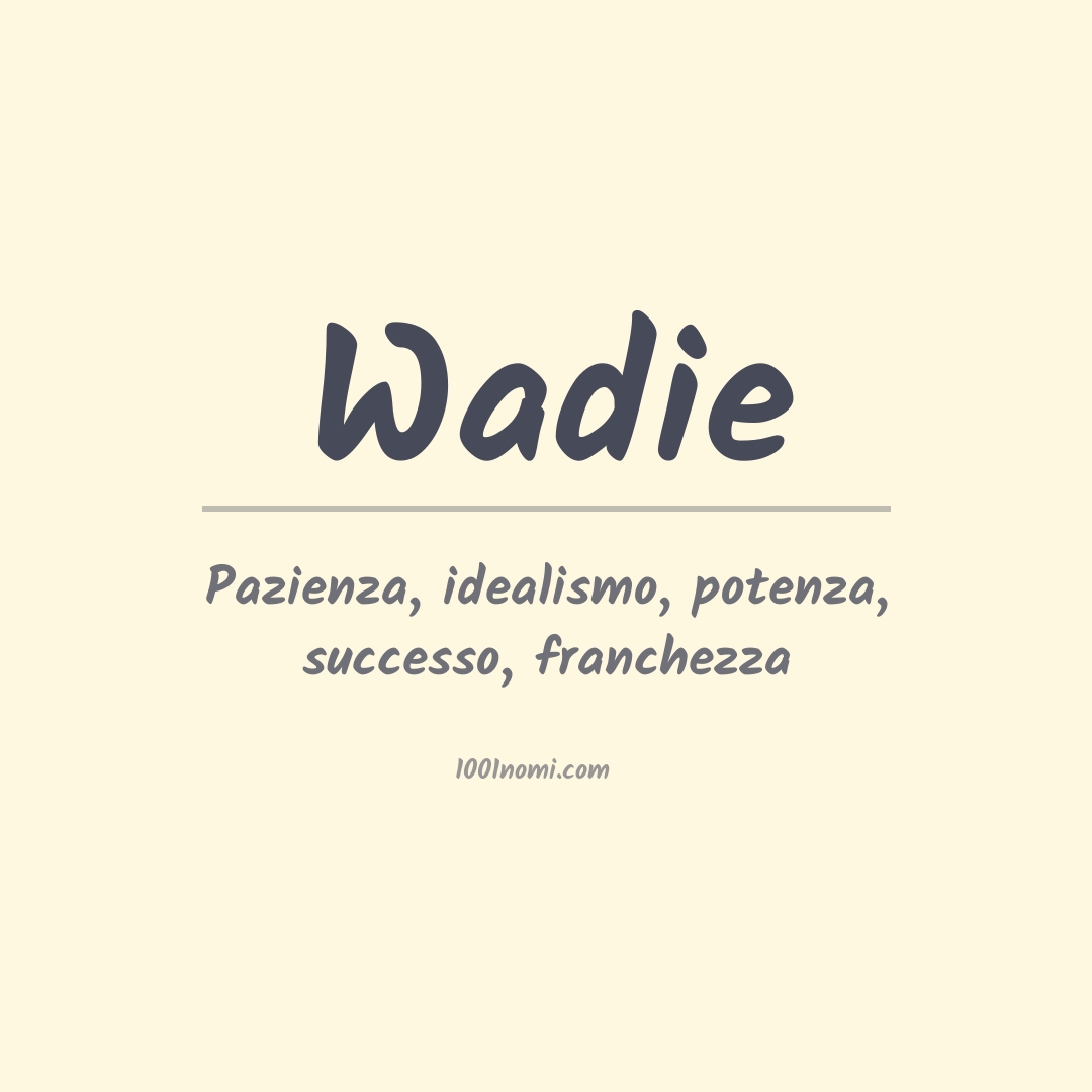 Significato del nome Wadie Significato del nome Wadie