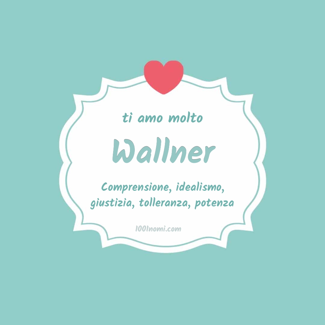 Ti amo molto Wallner