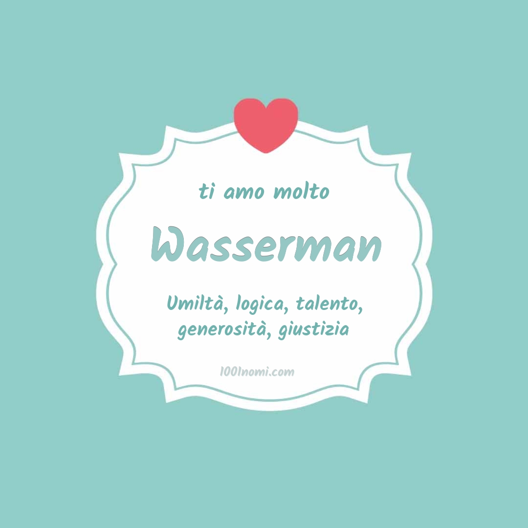 Ti amo molto Wasserman