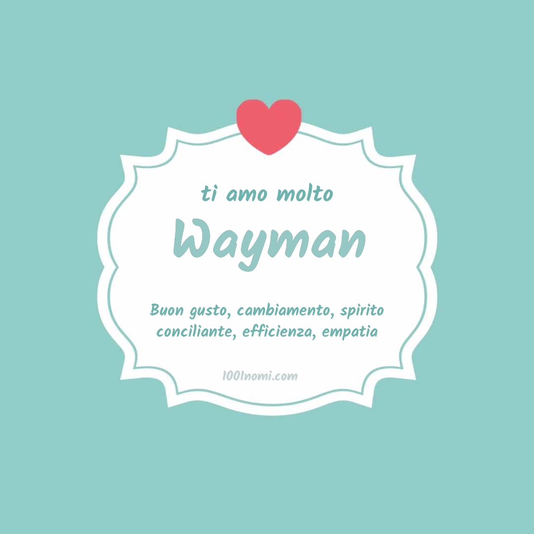 Ti amo molto Wayman