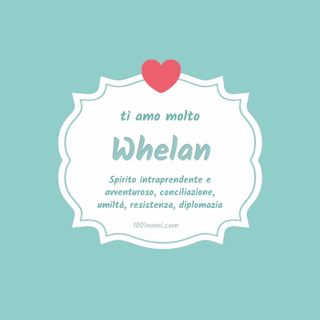 Ti amo molto Whelan