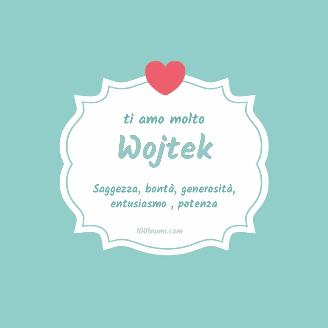 Ti amo molto Wojtek