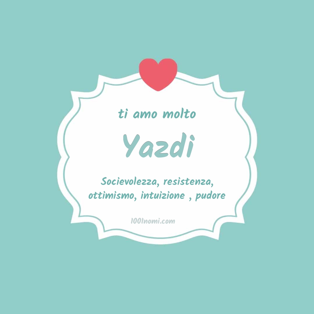 Ti amo molto Yazdi