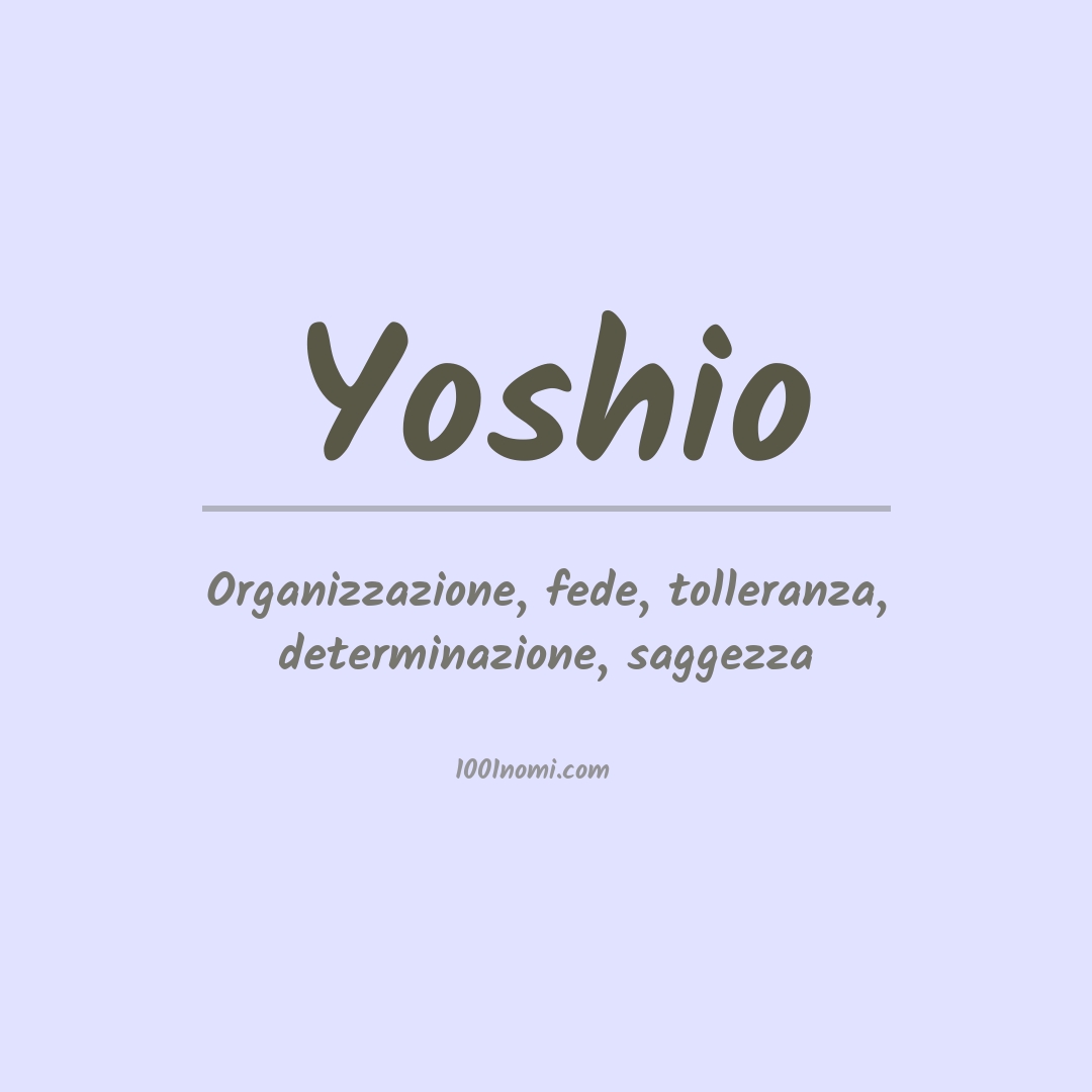Significato del nome Yoshio Significato del nome Yoshio
