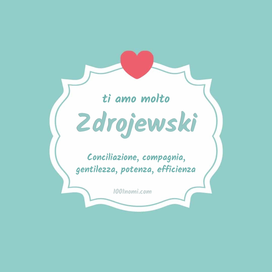 Ti amo molto Zdrojewski